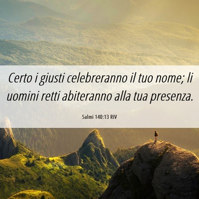 Picture 06 - Salmi 140:13 RIV - Certo i giusti celebreranno il tuo nome; li - Bible Verse Picture