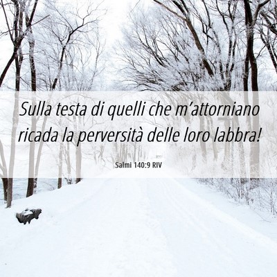 Picture 06 - Salmi 140:9 RIV - Sulla testa di quelli che m’attorniano ricada - Bible Verse Picture