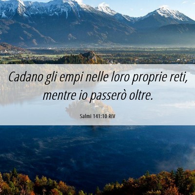 Picture 06 - Salmi 141:10 RIV - Cadano gli empi nelle loro proprie reti, mentre - Bible Verse Picture