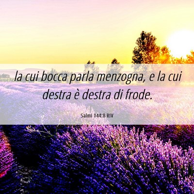 Picture 06 - Salmi 144:8 RIV - la cui bocca parla menzogna, e la cui destra è - Bible Verse Picture