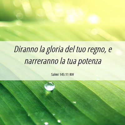 Picture 06 - Salmi 145:11 RIV - Diranno la gloria del tuo regno, e narreranno la - Bible Verse Picture