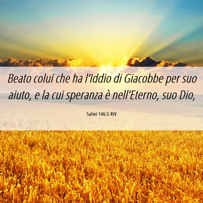 Picture 06 - Salmi 146:5 RIV - Beato colui che ha l’Iddio di Giacobbe per suo - Bible Verse Picture
