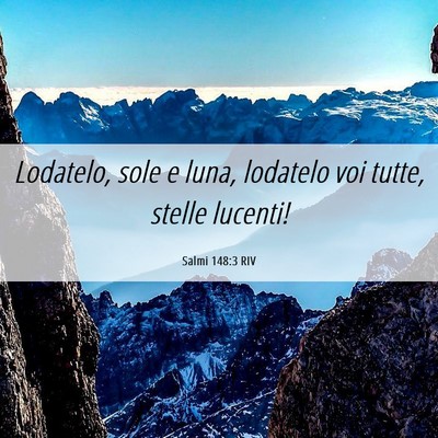 Picture 06 - Salmi 148:3 RIV - Lodatelo, sole e luna, lodatelo voi tutte, stelle - Bible Verse Picture