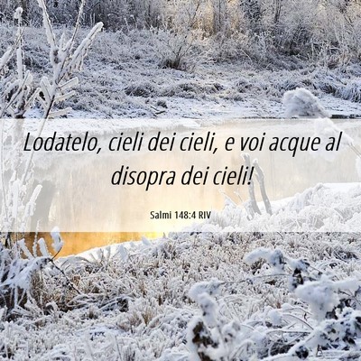 Picture 06 - Salmi 148:4 RIV - Lodatelo, cieli dei cieli, e voi acque al disopra - Bible Verse Picture