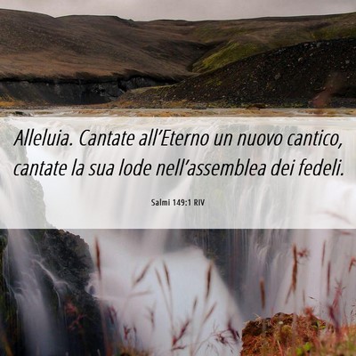 Picture 06 - Salmi 149:1 RIV - Alleluia. Cantate all’Eterno un nuovo cantico, - Bible Verse Picture
