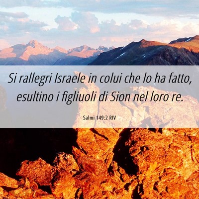 Picture 06 - Salmi 149:2 RIV - Si rallegri Israele in colui che lo ha fatto, - Bible Verse Picture