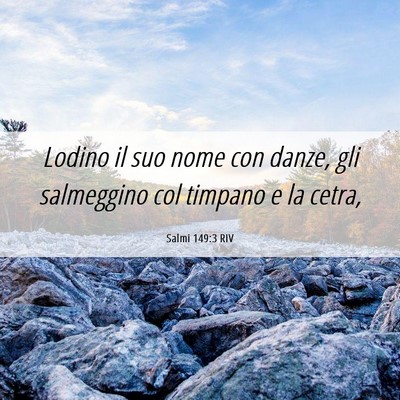 Picture 06 - Salmi 149:3 RIV - Lodino il suo nome con danze, gli salmeggino col - Bible Verse Picture