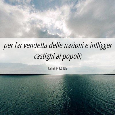 Picture 06 - Salmi 149:7 RIV - per far vendetta delle nazioni e infligger - Bible Verse Picture