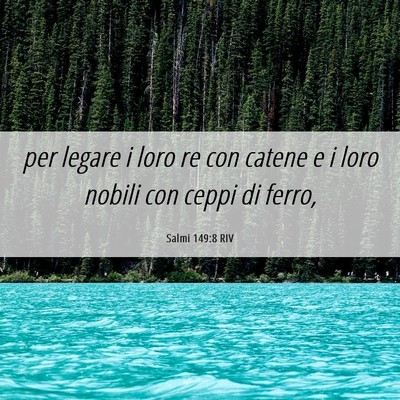 Picture 06 - Salmi 149:8 RIV - per legare i loro re con catene e i loro nobili - Bible Verse Picture