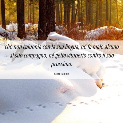 Picture 06 - Salmi 15:3 RIV - che non calunnia con la sua lingua, né fa male - Bible Verse Picture