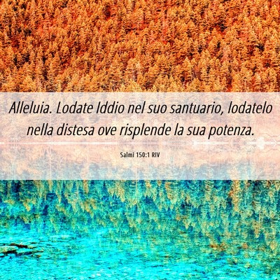 Picture 06 - Salmi 150:1 RIV - Alleluia. Lodate Iddio nel suo santuario, - Bible Verse Picture