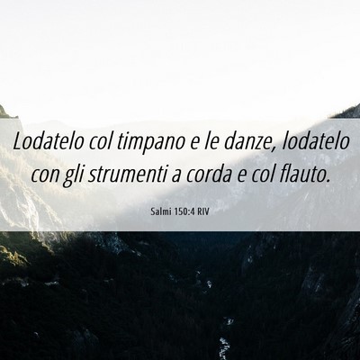 Picture 06 - Salmi 150:4 RIV - Lodatelo col timpano e le danze, lodatelo con gli - Bible Verse Picture