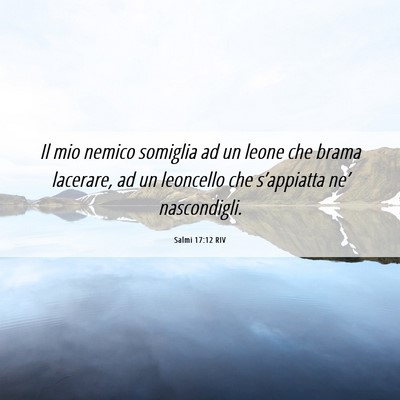 Picture 06 - Salmi 17:12 RIV - Il mio nemico somiglia ad un leone che brama - Bible Verse Picture