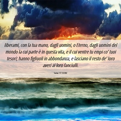 Picture 06 - Salmi 17:14 RIV - liberami, con la tua mano, dagli uomini, o - Bible Verse Picture