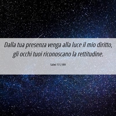 Picture 06 - Salmi 17:2 RIV - Dalla tua presenza venga alla luce il mio - Bible Verse Picture