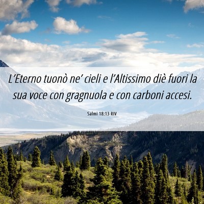 Picture 06 - Salmi 18:13 RIV - L’Eterno tuonò ne’ cieli e l’Altissimo - Bible Verse Picture