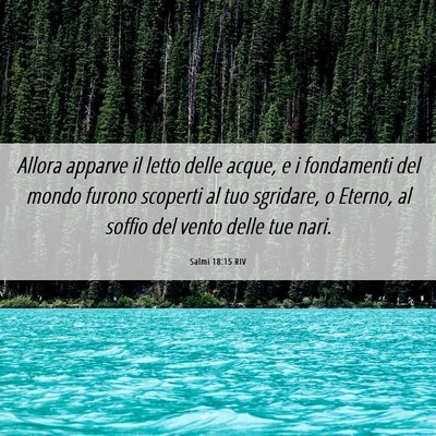 Picture 06 - Salmi 18:15 RIV - Allora apparve il letto delle acque, e i - Bible Verse Picture