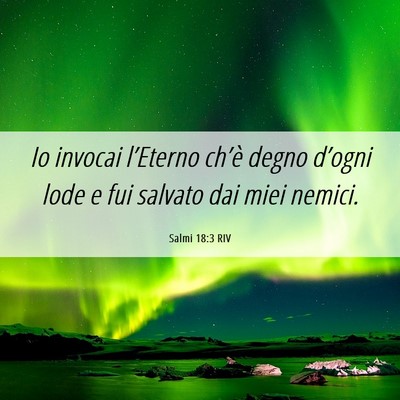 Picture 06 - Salmi 18:3 RIV - Io invocai l’Eterno ch’è degno d’ogni lode - Bible Verse Picture