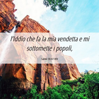 Picture 06 - Salmi 18:47 RIV - l’Iddio che fa la mia vendetta e mi sottomette - Bible Verse Picture