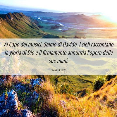 Picture 06 - Salmi 19:1 RIV - Al Capo dei musici. Salmo di Davide. I cieli - Bible Verse Picture