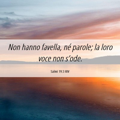 Picture 06 - Salmi 19:3 RIV - Non hanno favella, né parole; la loro voce non - Bible Verse Picture