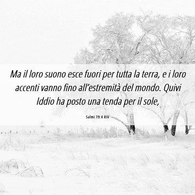 Picture 06 - Salmi 19:4 RIV - Ma il loro suono esce fuori per tutta la terra, e - Bible Verse Picture