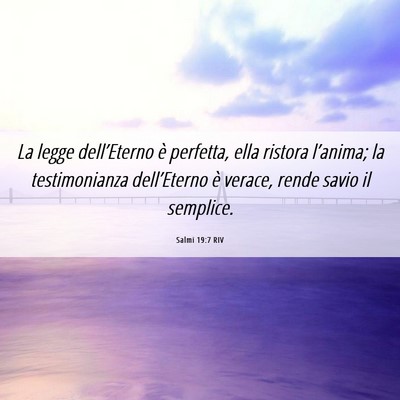 Picture 06 - Salmi 19:7 RIV - La legge dell’Eterno è perfetta, ella ristora - Bible Verse Picture