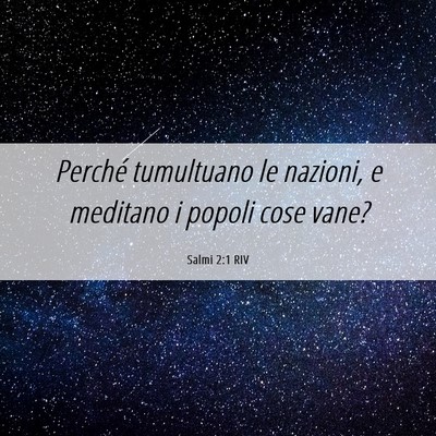 Picture 06 - Salmi 2:1 RIV - Perché tumultuano le nazioni, e meditano i - Bible Verse Picture