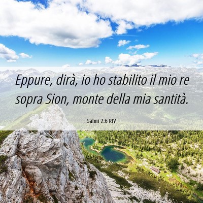Picture 06 - Salmi 2:6 RIV - Eppure, dirà, io ho stabilito il mio re sopra - Bible Verse Picture