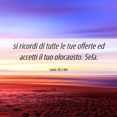 Picture 06 - Salmi 20:3 RIV - si ricordi di tutte le tue offerte ed accetti il - Bible Verse Picture