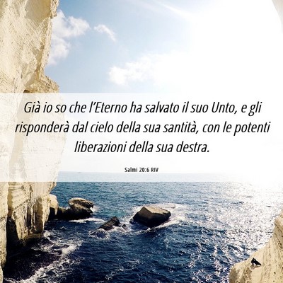 Picture 06 - Salmi 20:6 RIV - Già io so che l’Eterno ha salvato il suo Unto, - Bible Verse Picture