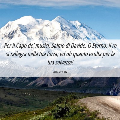 Picture 06 - Salmi 21:1 RIV - Per il Capo de’ musici. Salmo di Davide. O - Bible Verse Picture