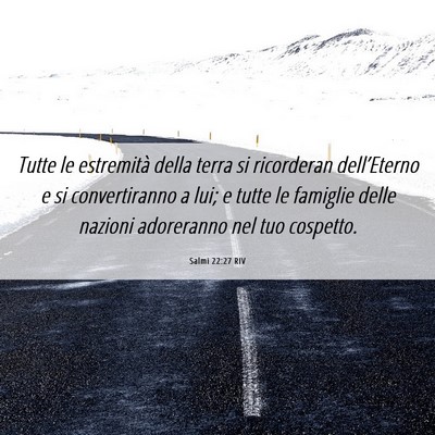Picture 06 - Salmi 22:27 RIV - Tutte le estremità della terra si ricorderan - Bible Verse Picture