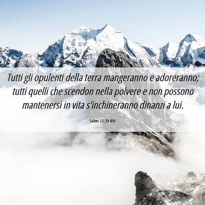 Picture 06 - Salmi 22:29 RIV - Tutti gli opulenti della terra mangeranno e - Bible Verse Picture