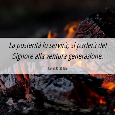 Picture 06 - Salmi 22:30 RIV - La posterità lo servirà; si parlerà del - Bible Verse Picture