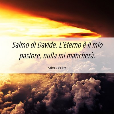 Picture 06 - Salmi 23:1 RIV - Salmo di Davide. L’Eterno è il mio pastore, - Bible Verse Picture