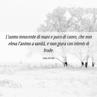 Picture 06 - Salmi 24:4 RIV - L’uomo innocente di mani e puro di cuore, che - Bible Verse Picture