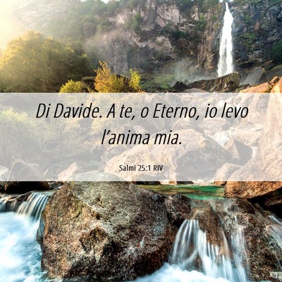 Picture 06 - Salmi 25:1 RIV - Di Davide. A te, o Eterno, io levo l’anima - Bible Verse Picture