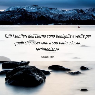 Picture 06 - Salmi 25:10 RIV - Tutti i sentieri dell’Eterno sono benignità e - Bible Verse Picture