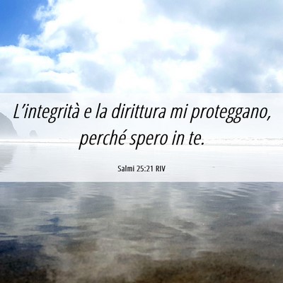 Picture 06 - Salmi 25:21 RIV - L’integrità e la dirittura mi proteggano, - Bible Verse Picture