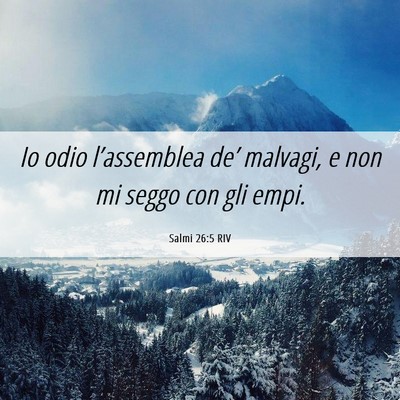Picture 06 - Salmi 26:5 RIV - Io odio l’assemblea de’ malvagi, e non mi - Bible Verse Picture
