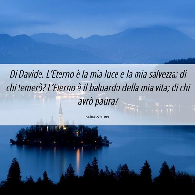 Picture 06 - Salmi 27:1 RIV - Di Davide. L’Eterno è la mia luce e la mia - Bible Verse Picture