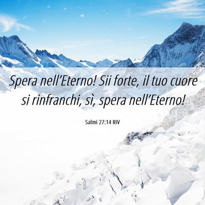 Picture 06 - Salmi 27:14 RIV - Spera nell’Eterno! Sii forte, il tuo cuore si - Bible Verse Picture