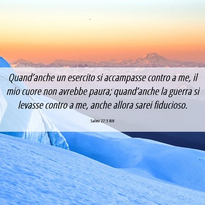Picture 06 - Salmi 27:3 RIV - Quand’anche un esercito si accampasse contro a - Bible Verse Picture