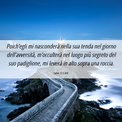 Picture 06 - Salmi 27:5 RIV - Poich’egli mi nasconderà nella sua tenda nel - Bible Verse Picture