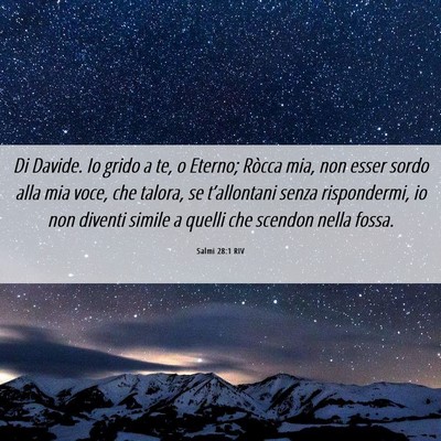 Picture 06 - Salmi 28:1 RIV - Di Davide. Io grido a te, o Eterno; Ròcca mia, - Bible Verse Picture