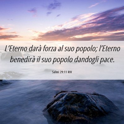 Picture 06 - Salmi 29:11 RIV - L’Eterno darà forza al suo popolo; l’Eterno - Bible Verse Picture