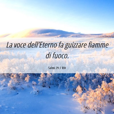 Picture 06 - Salmi 29:7 RIV - La voce dell’Eterno fa guizzare fiamme di - Bible Verse Picture