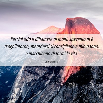 Picture 06 - Salmi 31:13 RIV - Perché odo il diffamare di molti, spavento - Bible Verse Picture