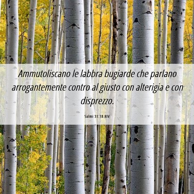 Picture 06 - Salmi 31:18 RIV - Ammutoliscano le labbra bugiarde che parlano - Bible Verse Picture